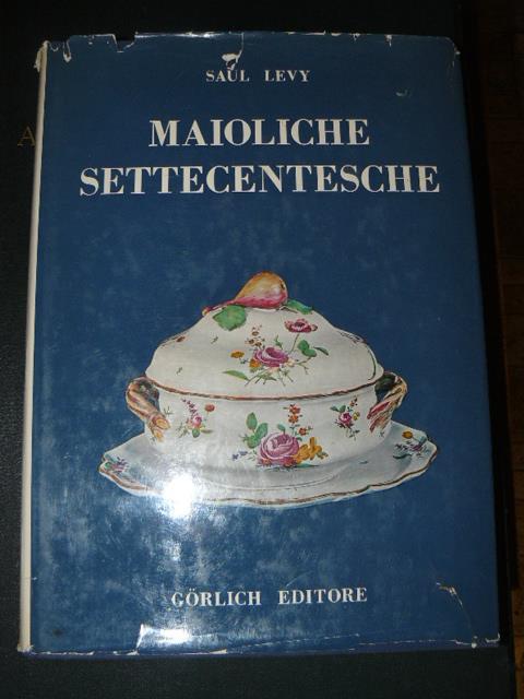 Maioliche settecentesche. Volume primo: Lombarde e Venete volume secondo: Piemontesi, Liguri, Romagnole, Marchigiane, Toscane e Abruzzesi - Saul Levy - copertina