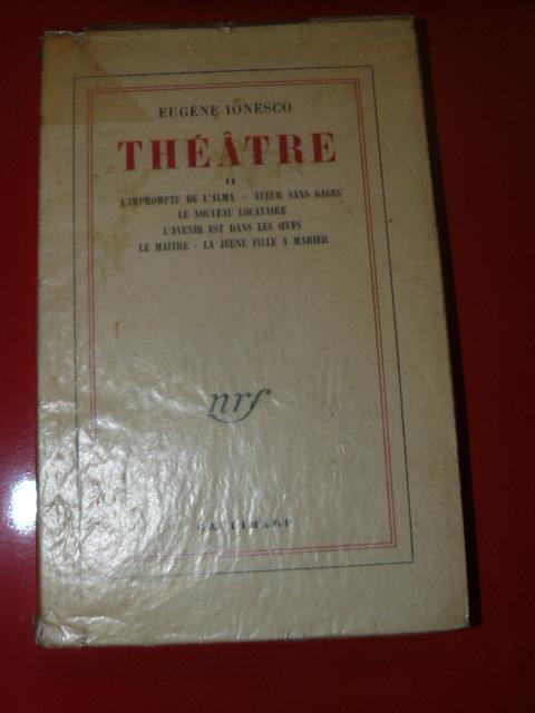 Théatre. L'Impromptu de l'alma- Tuer sans gages. Le nouveau locataire -l'avenir est dans les oeufs. Le maitre. la jeune fille à marier - Eugène Ionesco - copertina