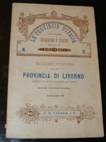 Provincia di Livorno. Le provincie d'Italia sotto l'aspetto geografico e storico. Regione Toscana. Seconda edizione riveduta