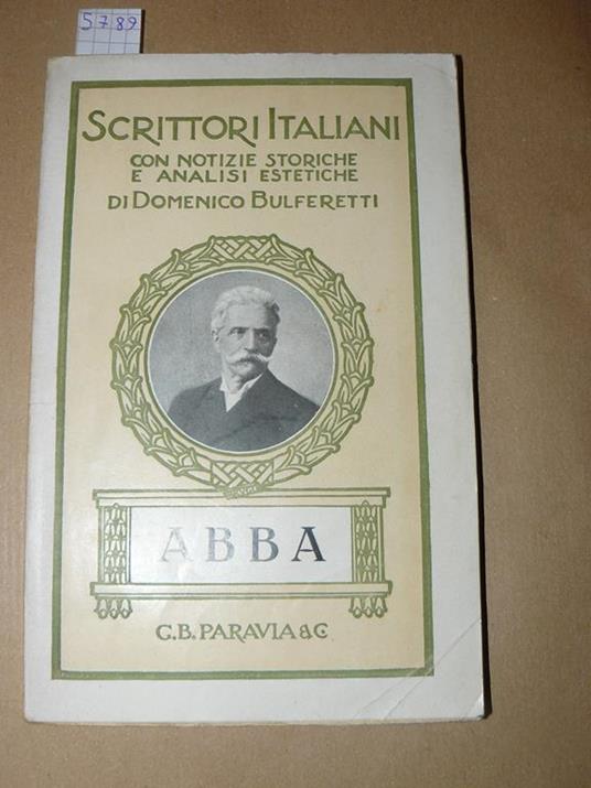 Giuseppe Cesare Abba (1838-1910). Versi e prose. Con notizie storiche e analisi estetiche di Domenico Bulferetti - G. Cesare Abba - copertina