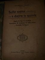 Sulla scena e dietro le quinte. Figure, tipi, aneddoti, impressioni, confronti, indiscretezze, curiosità, papere