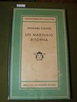 Un marinaio ritorna. Romanzo di Howard Clewes. Unica traduzione autorizzata dall'inglese di Cesare Vico Lodovici