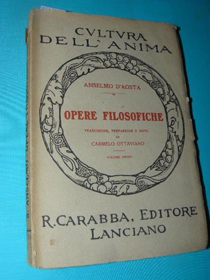 Opere filosofiche. Traduzione, prefazione e note di Carmelo Ottaviano. Volume Primo. D'Aosta Anselmo - copertina