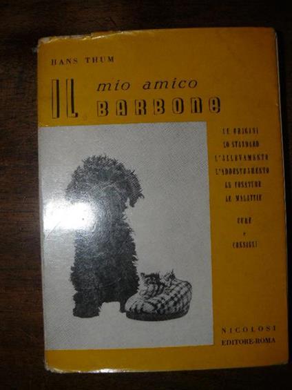 Il mio amico barbone. Le origini, lo standard, l'allevamento, l'addestramento, le tosature, le malattie - Hans Thum - copertina