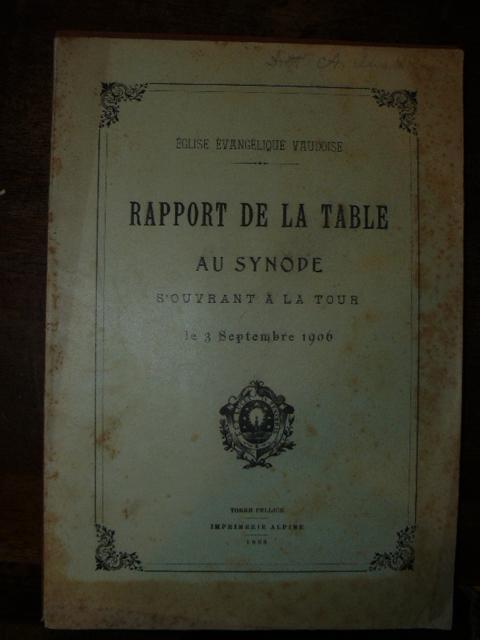 Eglise Evangelique Vaudoise. Rapport de la Table au Synode s'ouvrant a la Tour le 3 Septembre 1906 - copertina