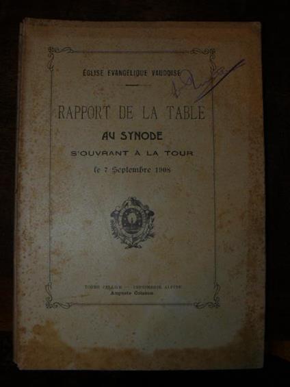 Eglise Evangelique Vaudoise. Rapport de la Table au Synode s'ouvrant a la Tour le 7 Septembre 1908 - copertina