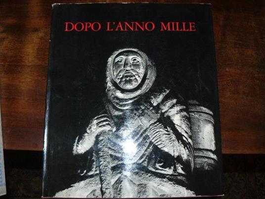 Dopo l'Anno Mille. Il Romanico nella Valle Padana. Fotografie di Federico Patellani e Bruno Vaghi - Attilio Bertolucci - copertina