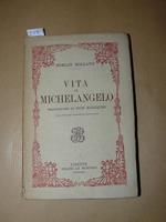 Vita di Michelangelo. Traduzione di Bice Enriques. Unica versione autorizzata dall'Autore