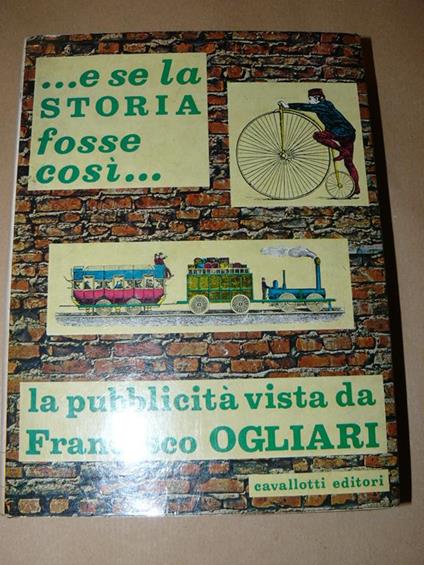 e se la STORIA fosse così [La pubblicità vista da Francesco Ogliari] - Francesco Ogliari - copertina