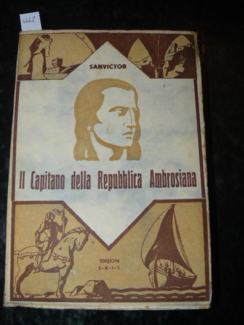 Il capitano della Repubblica Ambrosiana. Romanzo storico (1447 - 1450) - Sanvictor - copertina