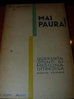 Mai Paura! Quaranta Spunti Di Medicina Ottimistica. Quarta Edizione