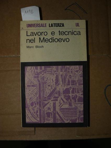 Lavoro e tecnica nel Medioevo. Prefazione di Gino Luzzatto - Marc Bloch - copertina