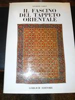 Il fascino del tappeto orientale. Presentazione di Saul Levy