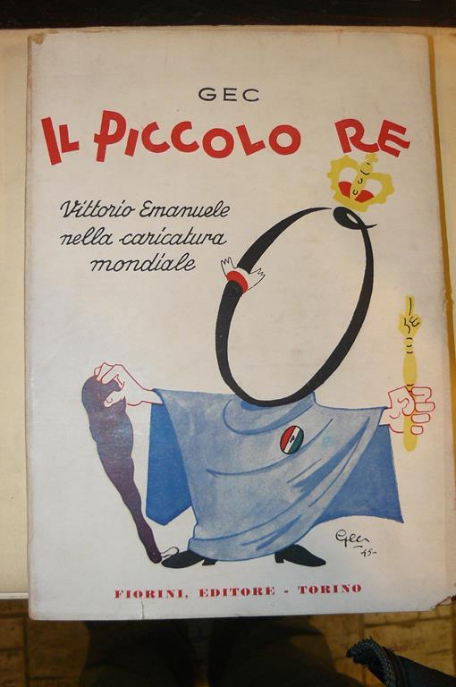 Il piccolo Re Vittorio Emanuele nella caricatura mondiale - Gec - copertina