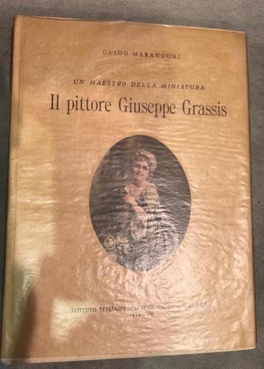 Un maestro della miniatura. Il pittore Giuseppe Grassis - Guido Marangoni - copertina