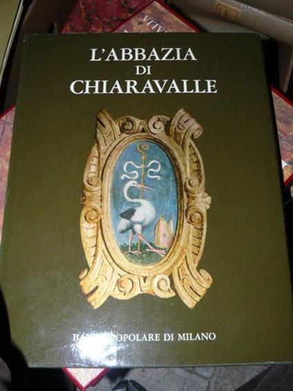 L' Abbazia Di Chiaravalle. Introduzione Di A. Paredi - Ferdinando Reggiori - copertina