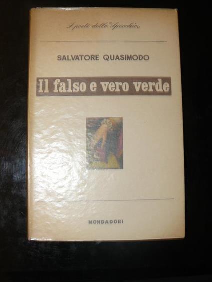 Il falso e vero verde. Con un discorso sulla poesia - Salvatore Quasimodo - copertina