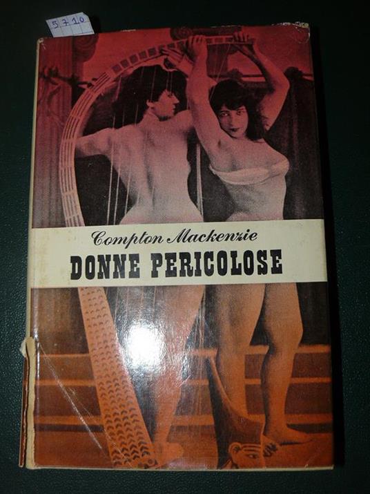 Donne pericolose. Traduzione di Maria Napolitano - Compton Mackenzie - copertina