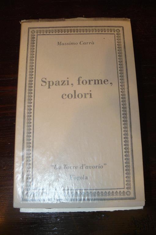 Spazi, forme, colori. Prima edizione - Massimo Carrà - copertina