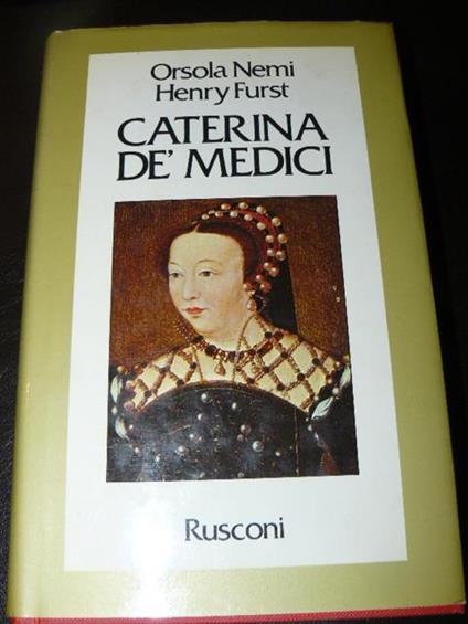 Caterina de' Medici - Orsola Nemi,Henry Furst - copertina