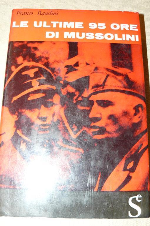 Le ultime 95 ore di Mussolini - Franco Bandini - copertina