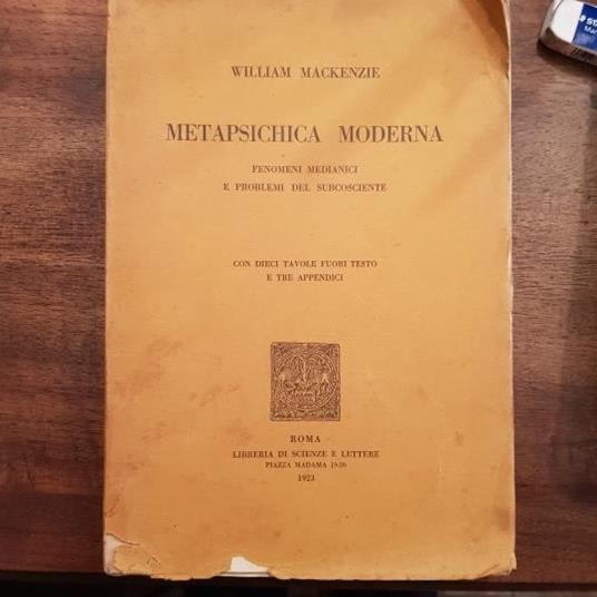 Metapsichica moderna. Fenomeni medianici e problemi del subcosciente. Con dieci tavole fuori testo e tre appendici - William Mackenzie - copertina