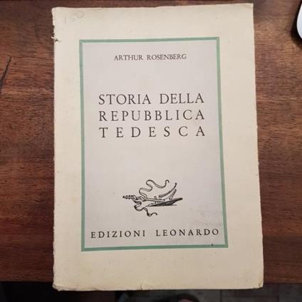 Storia della repubblica tedesca. Introduzione di Wolf Giusti - Arthur Rosenberg - copertina