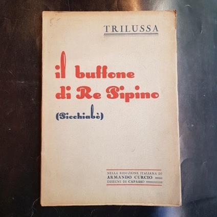 Il BUFFONE DI RE PIPINO (Picchiabò) nella riduzione italiana di Armando Curcio. Disegni di Capasso - Trilussa - copertina