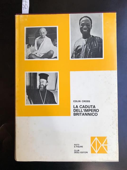 La caduta dell'Impero britannico 1918 - 1968 - Colin Cross - copertina