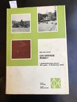 Chi difende Roma. I quarantacinque giorni: 25 luglio - 8 settembre 1943