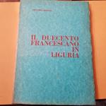 Il duecento francescano il Liguria. Centro studi Francescani per la Liguria