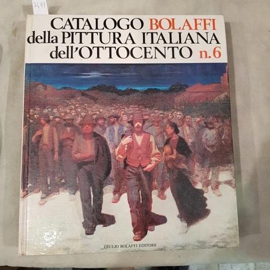 CATALOGO BOLAFFI DELLA PITTURA ITALIANA DELL'OTTOCENTO - N. 6 - copertina