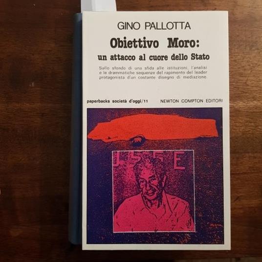 Obiettivo Moro: un attacco al cuore dello stato - Gino Pallotta - copertina