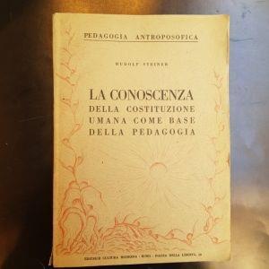 La conoscenza della costituzione umana come base della pedagogia. Pedagogia antroposofica. Pubblicato per la gentile concessione della signora Maria Steiner von Sivers. Traduzione dal tedesco di Lina Schwarz - Rudolf Steiner - copertina