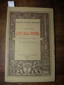 L' età della Riforma. II edizione riveduta e corretta. Traduzione di O. Rosenthal - Friedrich von Bezold - copertina