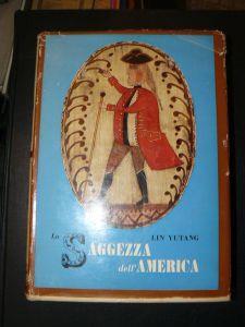 La saggezza dell'America. A cura di Lin Yutang. Trentadue tavole fuori testo. Traduzione di Piero Jahier - Lin Yutang - copertina