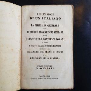 Riflessioni di un italiano sopra la chiesa in generale sopra il clero si regolare che secolare sopra i vescovi ed i pontefici romani e sopra i diritti ecclesiastici e dè principi, predecute dalla relazione del regno di cumba e da riflessioni sulla me - C.A. Pilati - copertina