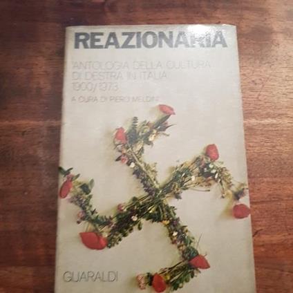 Reazionaria. Antologia della cultura di destra in Italia 1900/1973. A cura di Piero Meldini - Piero Meldini - copertina