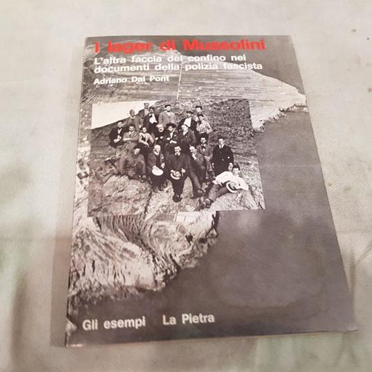 I lagher di Mussolini. L'altra faccia del confino nei documenti della polizia fascista - Adriano Dal Pont - copertina