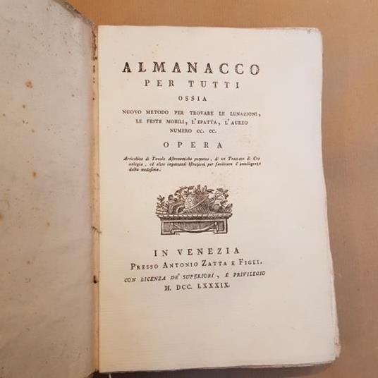 Almanacco per tutti ossia nuovo metodo per trovare le lunazioni, le feste mobili, l'epatta, l'aureo numero ec. ec. Opera arricchita di tavole astronomiche perpetue, di un trattato di cronologia, ed altre importanti istruzioni per facilitare l'intelli - Fanello Matteo - copertina