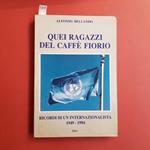 Quei ragazzi del caffè Fiorio. Ricordi di un internazionalista 1949-1994