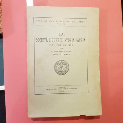 La società ligure di storia patria dal 1917 al 1929 - Francesco Poggi - copertina