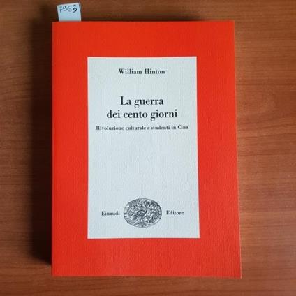 La guerra dei cento giorni. Rivoluzione culturale e studenti in Cina - William Hinton - copertina