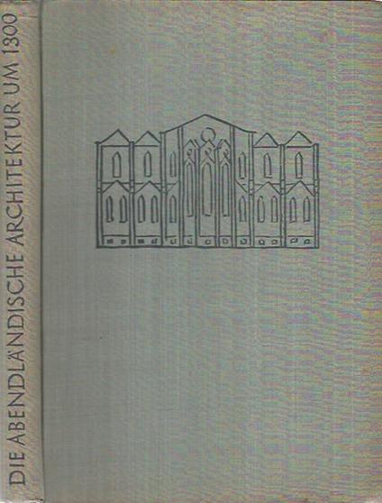 Die Abendländische Architektur um 1300 - Werner Gross - copertina