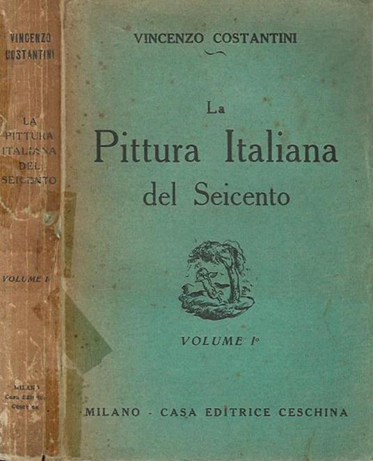 La Pittura Italiana del Seicento vol. I - Vincenzo Costantini - copertina