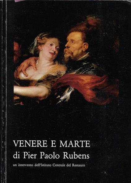 Venere e Marte di Pier Paolo Rubens, un intervento dell'Istituto Centrale del Restauro - Michele Cordaro - copertina