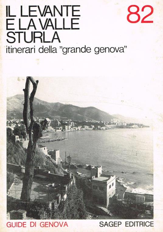 Il Levante e la Valle Sturla. Itinerari della Grande Genova - Bruno  Ciliento - Libro Usato - SAGEP - Guide di Genova | IBS