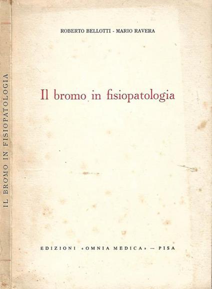 Il bromo in fisiopatologia - Roberto Bellotti - copertina
