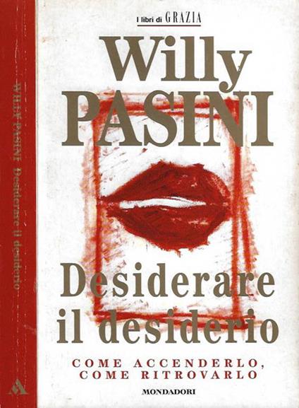 Desiderare il desiderio - Willy Pasini - copertina