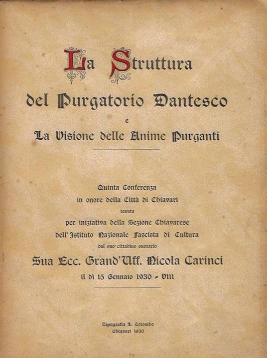 La Struttura del Purgatorio Dantesco e La Visione delle Anime Purganti. Quinta conferenza in onore della Città di Chiavari tenuta per iniziativa della Sezione Chiavarese dell'istituto Nazionale Fascista di Cultura dal suo cittadino onorario Sua Ecc. - Nicola Carinci - copertina